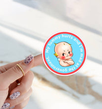 Load image into Gallery viewer, My Tummy Hurts &amp; I’m Mad at the Government Sticker: My Tummy Hurts
