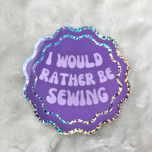Load image into Gallery viewer, sew-I’d Rather Be Sewing Sticker
