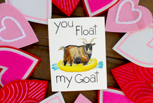 Load image into Gallery viewer, You Float My Goat - Punny Animal Valentine Card
