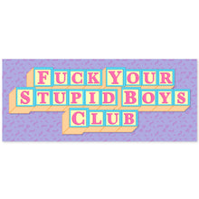 Load image into Gallery viewer, Fuck Your Stupid Boys Club Vinyl Sticker
