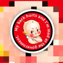 Load image into Gallery viewer, My Tummy Hurts &amp; I’m Mad at the Government Sticker: My Tummy Hurts
